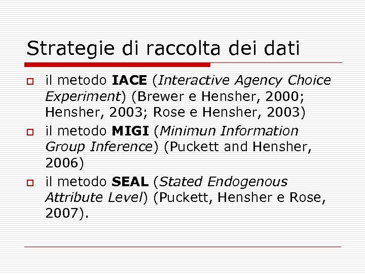 Strategie di raccolta dei dati o o o il metodo IACE (Interactive Agency Choice