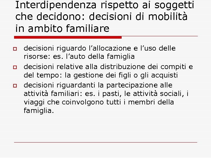 Interdipendenza rispetto ai soggetti che decidono: decisioni di mobilità in ambito familiare o o