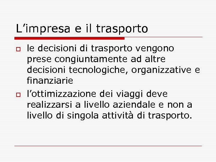 L’impresa e il trasporto o o le decisioni di trasporto vengono prese congiuntamente ad