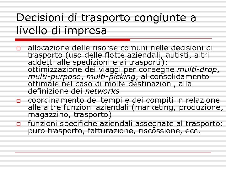 Decisioni di trasporto congiunte a livello di impresa o o o allocazione delle risorse