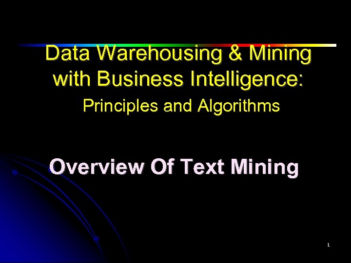 Data Warehousing & Mining with Business Intelligence: Principles and Algorithms Overview Of Text Mining