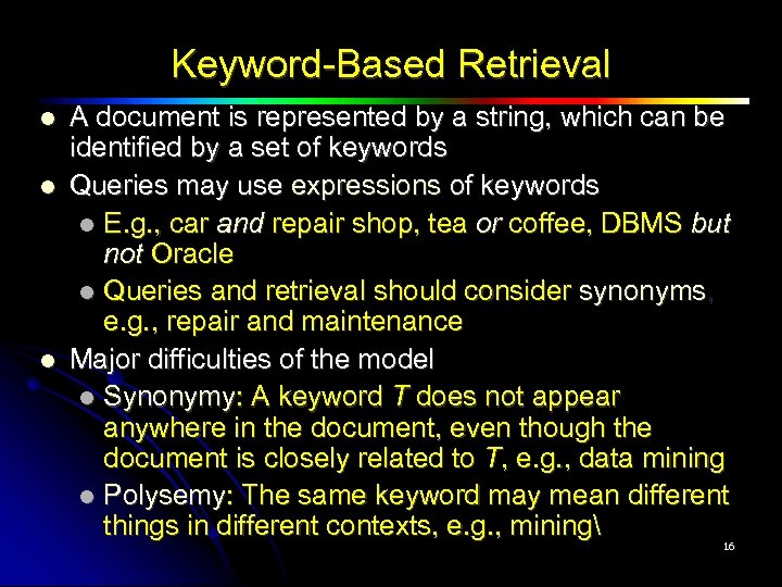 Keyword-Based Retrieval A document is represented by a string, which can be identified by