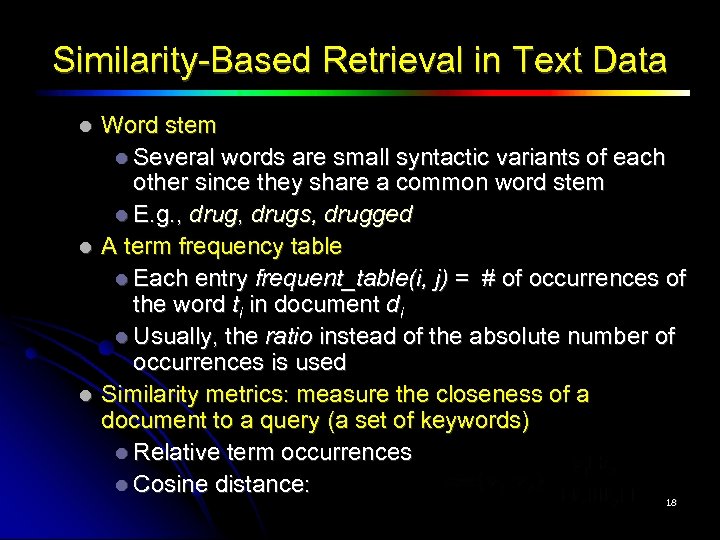 Similarity-Based Retrieval in Text Data Word stem Several words are small syntactic variants of