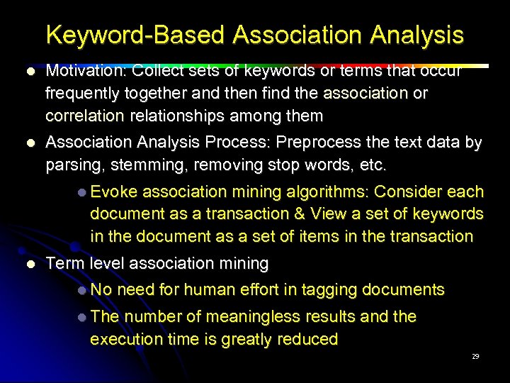 Keyword-Based Association Analysis Motivation: Collect sets of keywords or terms that occur frequently together
