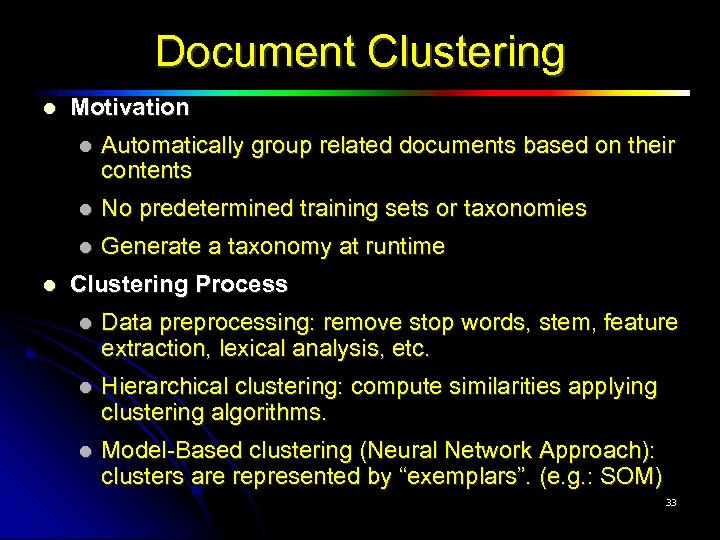 Document Clustering Motivation No predetermined training sets or taxonomies Automatically group related documents based
