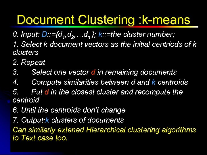 Document Clustering : k-means 0. Input: D: : ={d 1, d 2, …dn };