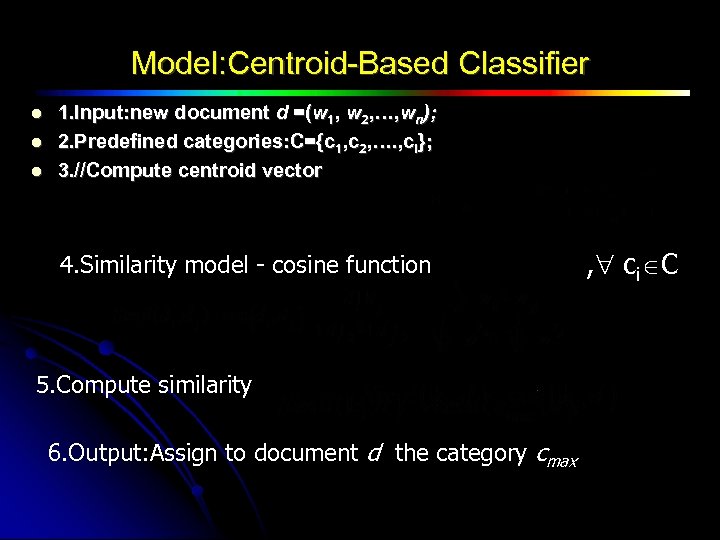 Model: Centroid-Based Classifier 1. Input: new document d =(w 1, w 2, …, wn);