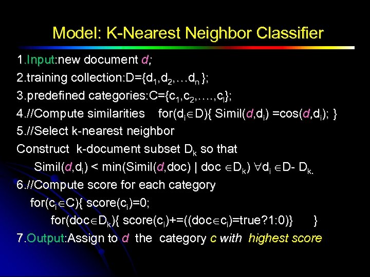 Model: K-Nearest Neighbor Classifier 1. Input: new document d; 2. training collection: D={d 1,