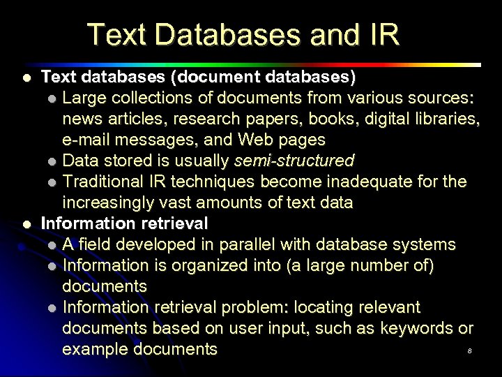 Text Databases and IR Text databases (document databases) Large collections of documents from various