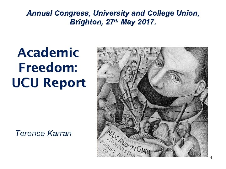 Annual Congress, University and College Union, Brighton, 27 th May 2017. Academic Freedom: UCU