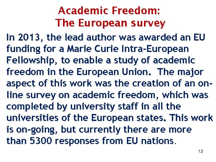 Academic Freedom: The European survey In 2013, the lead author was awarded an EU