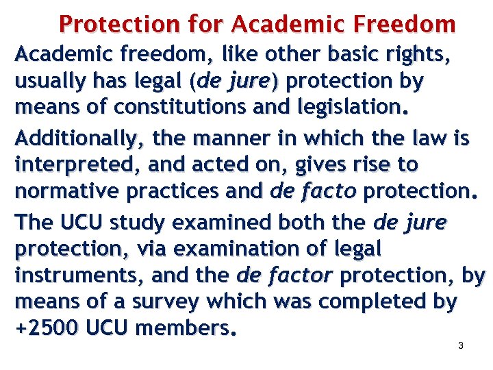 Protection for Academic Freedom Academic freedom, like other basic rights, usually has legal (de