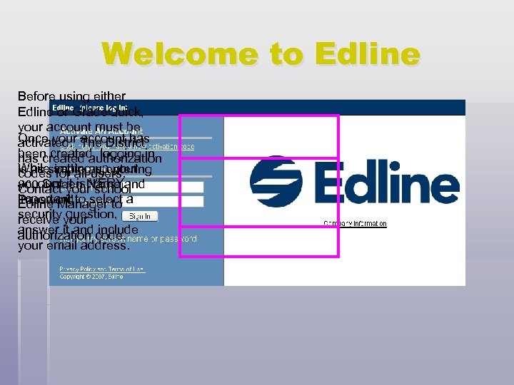 Welcome to Edline Before using either Edline or Grade. Quick, your account must be