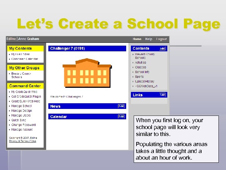 Let’s Create a School Page When you first log on, your school page will
