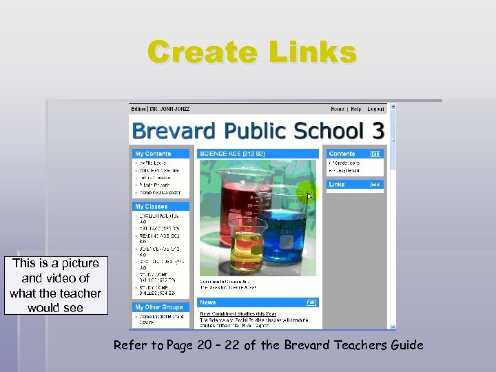 Create Links This is a picture and video of what the teacher would see