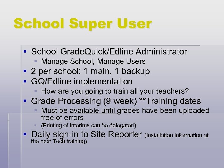 School Super User § School Grade. Quick/Edline Administrator § Manage School, Manage Users §