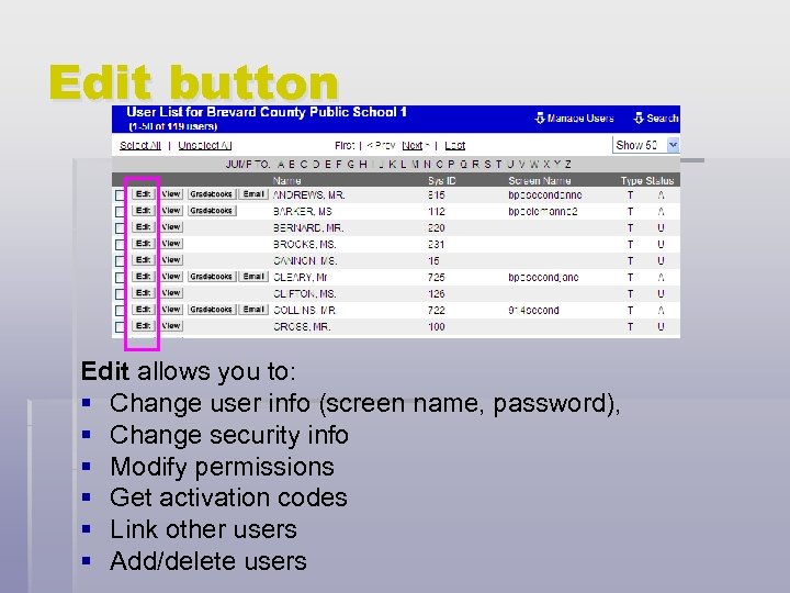 Edit button Edit allows you to: § Change user info (screen name, password), §