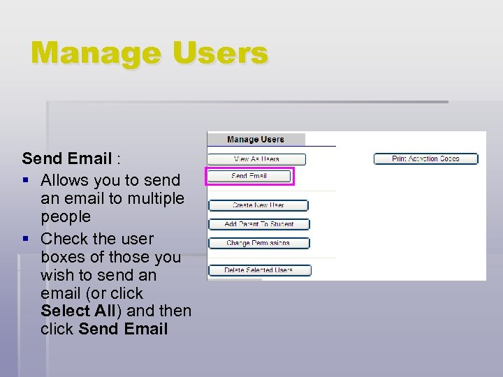 Manage Users Send Email : § Allows you to send an email to multiple