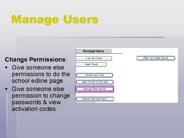 Manage Users Change Permissions: § Give someone else permissions to do the school edline