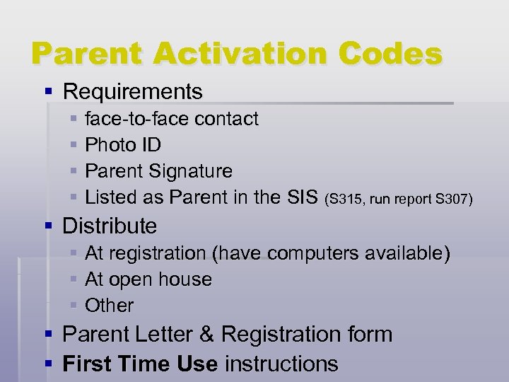 Parent Activation Codes § Requirements § face-to-face contact § Photo ID § Parent Signature