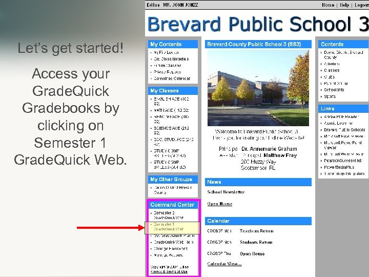 Let’s get started! Access your Grade. Quick Gradebooks by clicking on Semester 1 Grade.