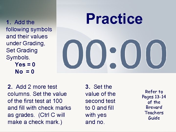 1. Add the following symbols and their values under Grading, Set Grading Symbols. Yes