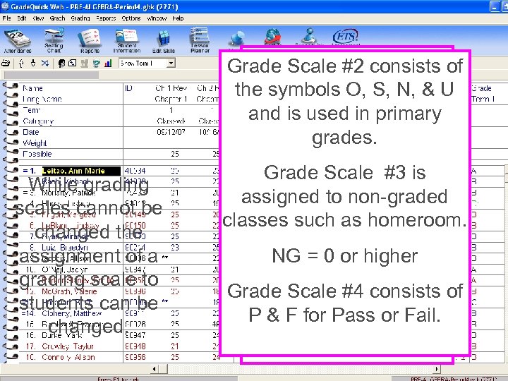 Working with Grades Grading Scales While grading Standard Grading scales cannot be Scales havethe