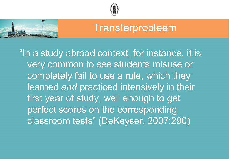 Transferprobleem “In a study abroad context, for instance, it is very common to see