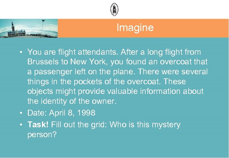 Imagine • You are flight attendants. After a long flight from Brussels to New