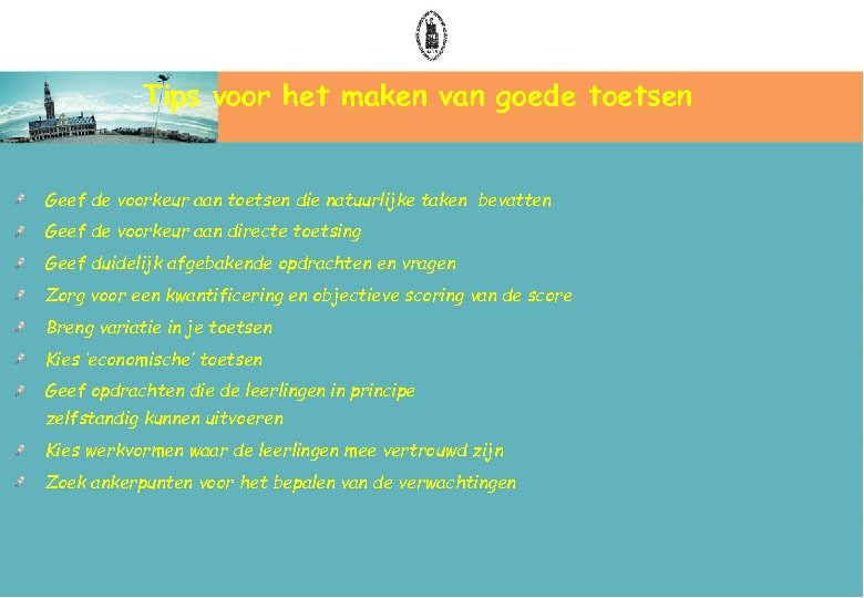 Tips voor het maken van goede toetsen Geef de voorkeur aan toetsen die natuurlijke