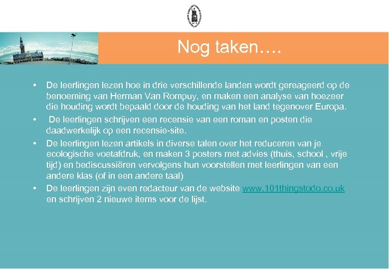 Nog taken…. • • De leerlingen lezen hoe in drie verschillende landen wordt gereageerd