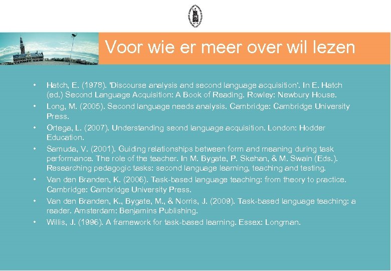 Voor wie er meer over wil lezen • • Hatch, E. (1978). 'Discourse analysis