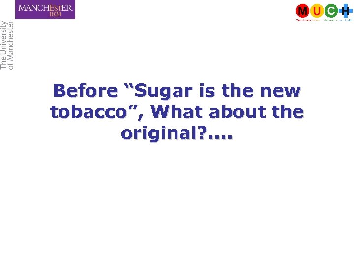 Before “Sugar is the new tobacco”, What about the original? . . 
