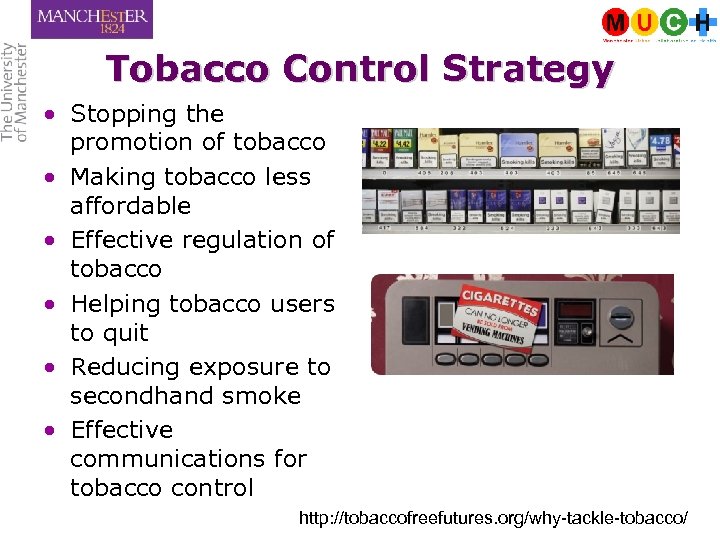 Tobacco Control Strategy • Stopping the promotion of tobacco • Making tobacco less affordable