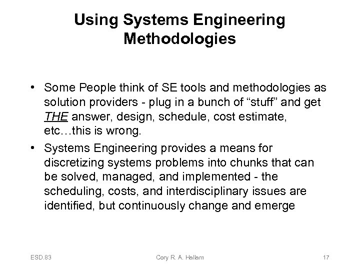 Using Systems Engineering Methodologies • Some People think of SE tools and methodologies as