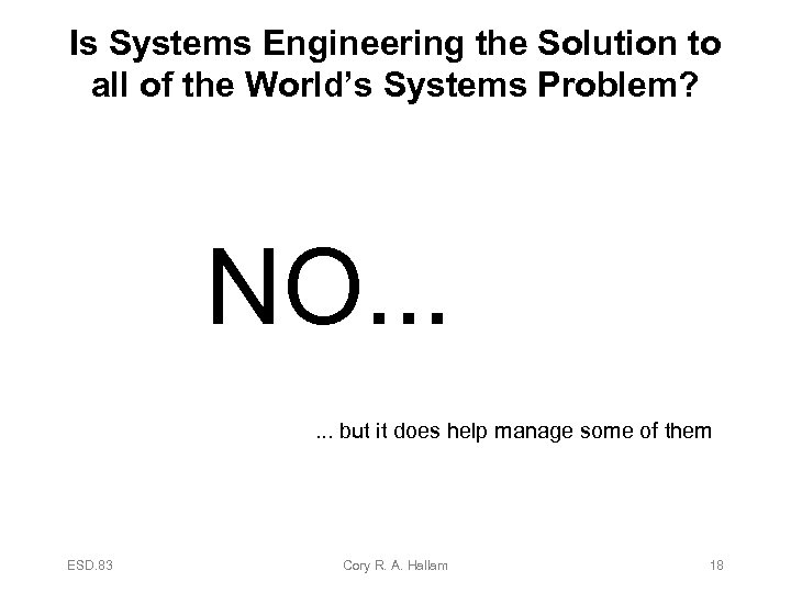 Is Systems Engineering the Solution to all of the World’s Systems Problem? NO. .