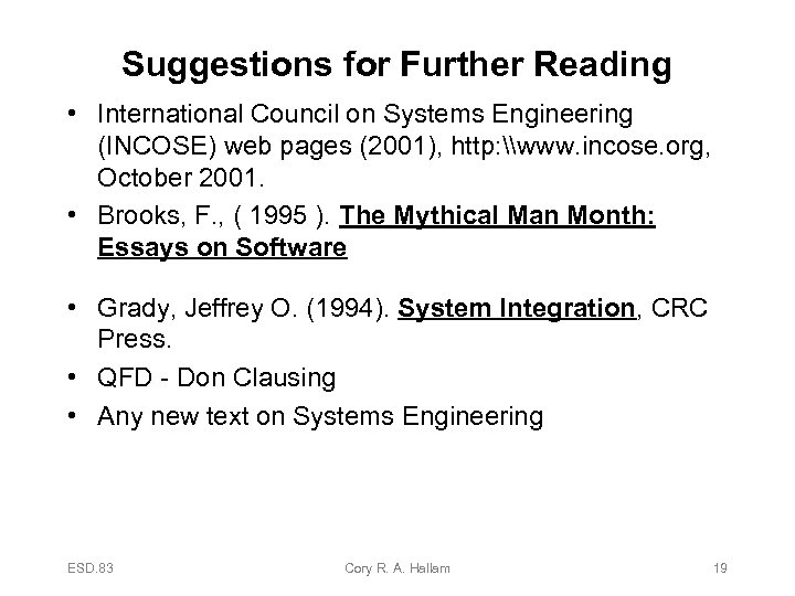 Suggestions for Further Reading • International Council on Systems Engineering (INCOSE) web pages (2001),