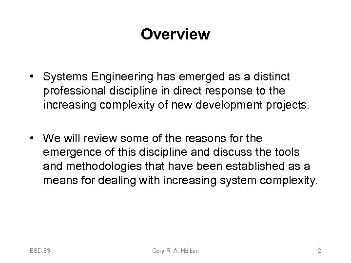 Overview • Systems Engineering has emerged as a distinct professional discipline in direct response