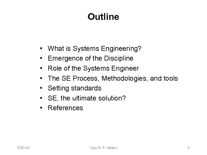 Outline • • ESD. 83 What is Systems Engineering? Emergence of the Discipline Role