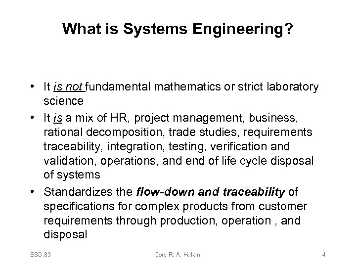 What is Systems Engineering? • It is not fundamental mathematics or strict laboratory science