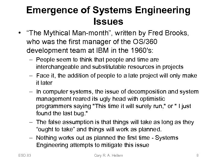 Emergence of Systems Engineering Issues • “The Mythical Man-month”, written by Fred Brooks, who