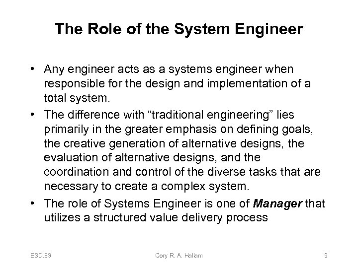 The Role of the System Engineer • Any engineer acts as a systems engineer