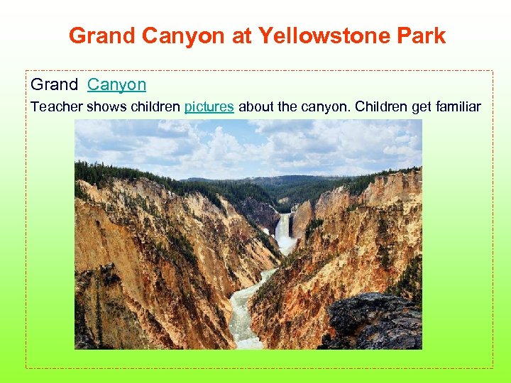 Grand Canyon at Yellowstone Park Grand Canyon Teacher shows children pictures about the canyon.