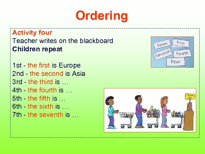 Ordering Activity four Teacher writes on the blackboard Children repeat 1 st - the