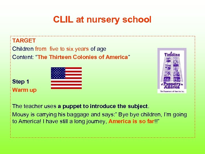 CLIL at nursery school TARGET Children from five to six years of age Content: