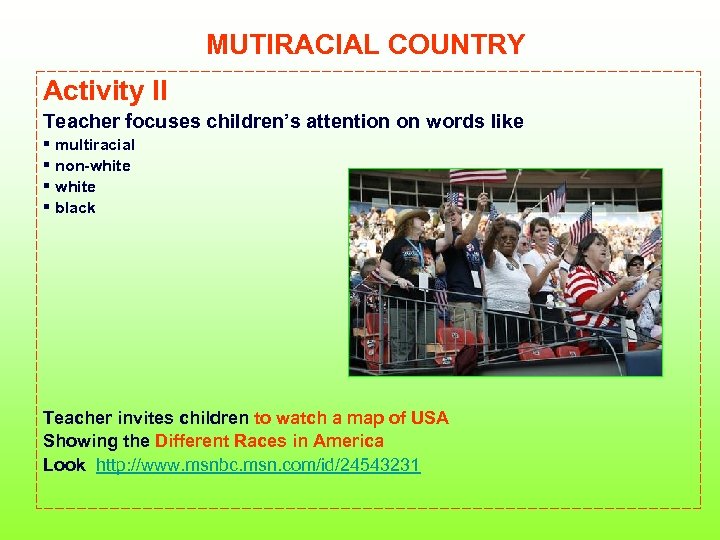 MUTIRACIAL COUNTRY Activity II Teacher focuses children’s attention on words like § multiracial §