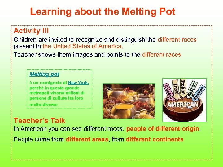 Learning about the Melting Pot Activity III Children are invited to recognize and distinguish