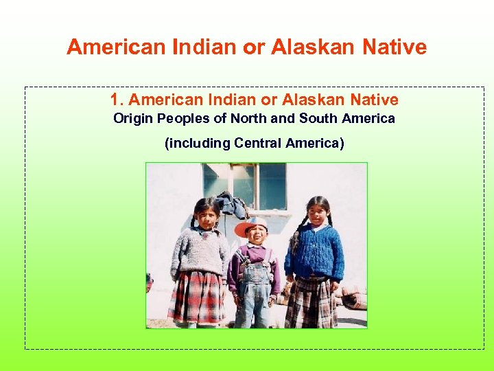 American Indian or Alaskan Native 1. American Indian or Alaskan Native Origin Peoples of