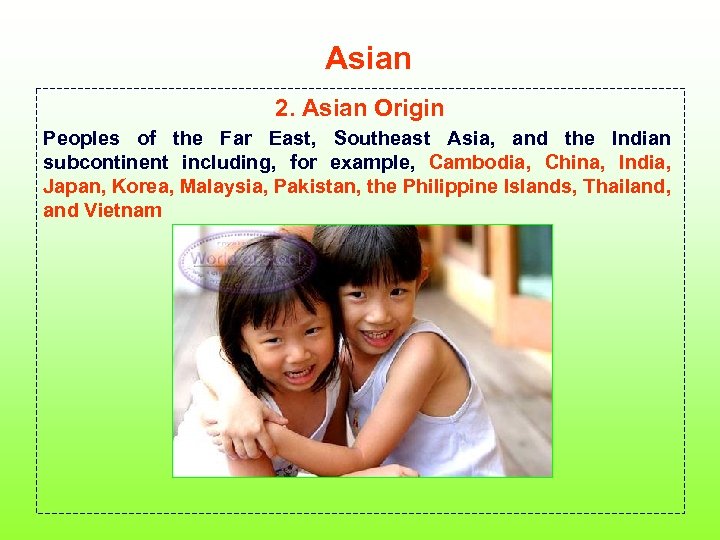 Asian 2. Asian Origin Peoples of the Far East, Southeast Asia, and the Indian