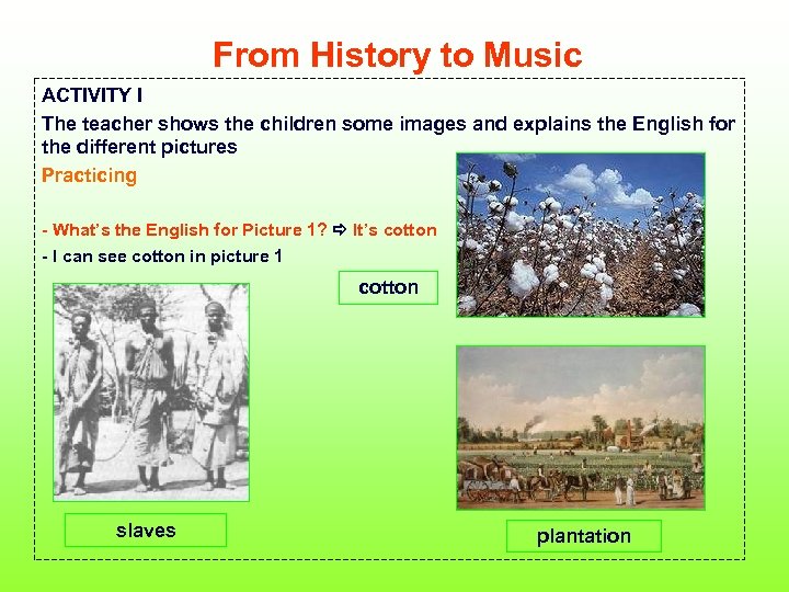 From History to Music ACTIVITY I The teacher shows the children some images and